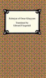 The Rubaiyat of Omar Khayyam by Omar Khayyam
