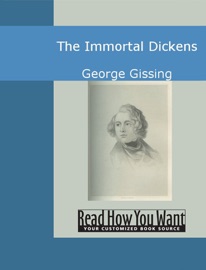The Immortal Dickens - George Gissing