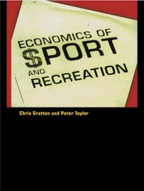 The Economics of Sport and Recreation Peter Taylor & Chris Gratton