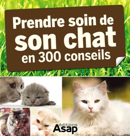 Son chat : 300 conseils pour en prendre soin - Cedric Hernandez & Virginie Poussin