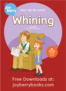Help Me Be Good Whining by Joy Berry
