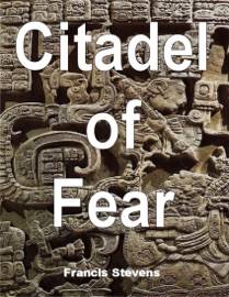 Citadel of Fear - Francis Stevens