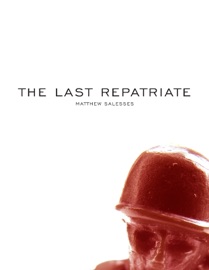 The Last Repatriate - Matthew Salesses