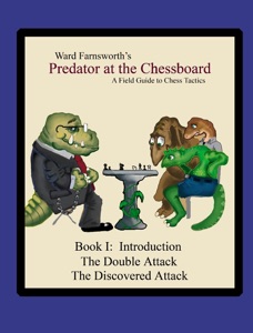 Predator At the Chessboard: A Field Guide To Chess Tactics,  Book I: Introduction, The Double Attack, The Discovered Attack