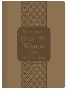 Grant Me Wisdom by Matthew Henry