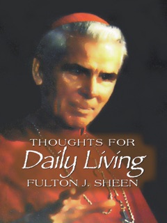 Thoughts for Daily Living by Fulton J. Sheen