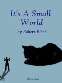 It's a Small World - Robert Bloch