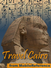 Cairo, Egypt: Illustrated Travel Guide, Phrasebook &amp; Maps. Incl: Giza Plateau, Pyramids of Giza and the Great Sphinx (Mobi Travel) - MobileReference Cover Art
