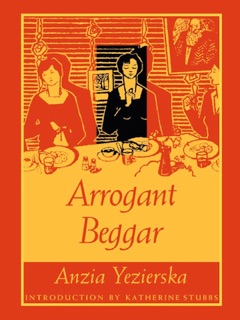 Arrogant Beggar by Anzia Yezierska