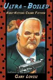 Ultra- Boiled: Hard-Hitting Crime Fiction - Gary Lovisi