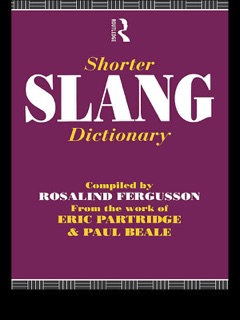 Shorter Slang Dictionary by Paul Beale, Rosalind Fergusson & Eric Partridge