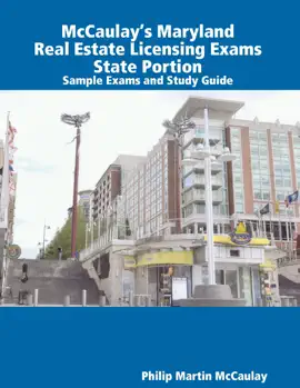 McCaulay’s Maryland Real Estate Licensing Exams State Portion Sample Exams and Study Guide