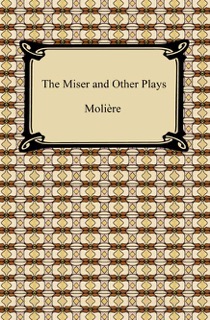 The Miser and Other Plays by Molière