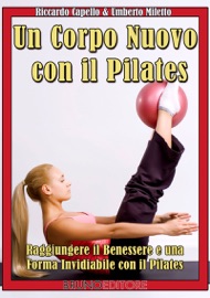 Un corpo nuovo con il pilates - Riccardo Capello & Umberto Miletto