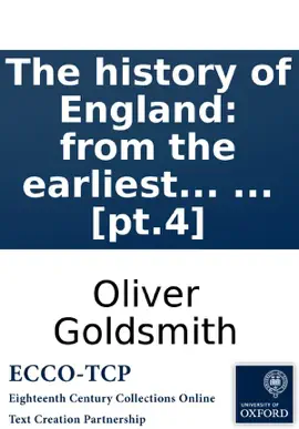Read: The history of England: from the earliest times to the death of George II. By Dr. Book Goldsmith. ... [pt.4]