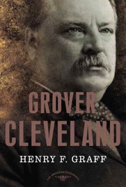 Grover Cleveland - Henry F. Graff & Arthur M. Schlesinger, Jr.