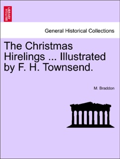 The Christmas Hirelings ... Illustrated by F. H. Townsend. by M Braddon