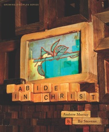 Abide in Christ Andrew Murray & Bo Stevens