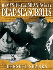 The Mystery and Meaning of the Dead Sea Scrolls