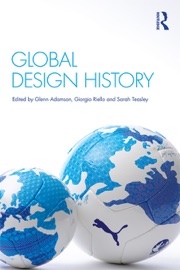 Global Design History - Glenn Adamson, Giorgio Riello & Sarah Teasley