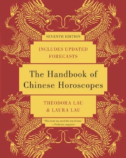 The Handbook of Chinese Horoscopes 7e by Theodora Lau & Laura Lau