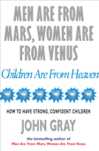 Men Are From Mars, Women Are From Venus And Children Are From Heaven - John Gray