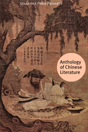 Anthology of Chinese Literature - Confucius, Sun Tzu, Cao Xueqin, Mencius, Fa-Hien & LaoTse