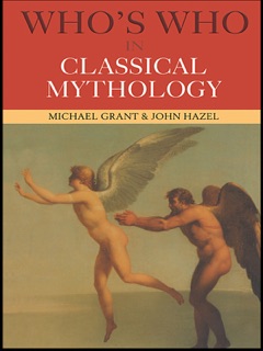 Who's Who in Classical Mythology by Michael Grant & John Hazel