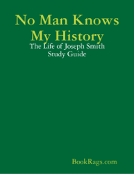 No Man Knows My History: The Life of Joseph Smith Study Guide