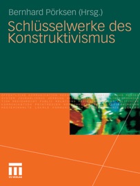 Schlüsselwerke des Konstruktivismus - Bernhard Pörksen