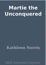 Martie the Unconquered - Kathleen Norris