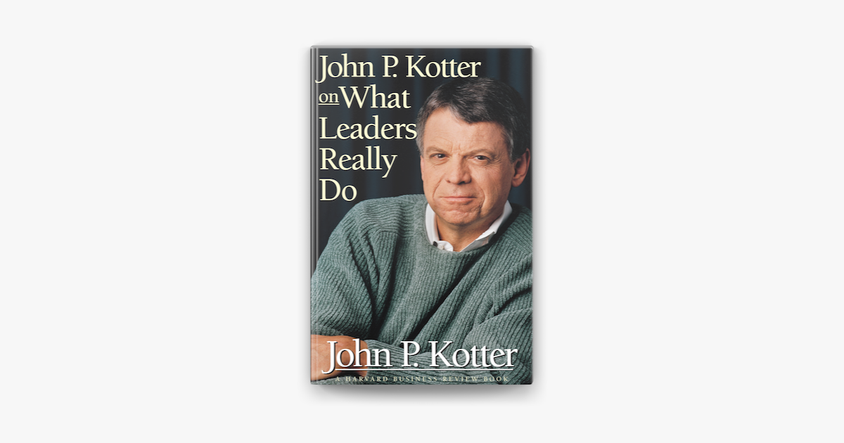 â žjohn P Kotter On What Leaders Really Do By John P Kotter On Apple Books â žjohn P Kotter On What Leaders Really Do By John P Kotter On Apple Books