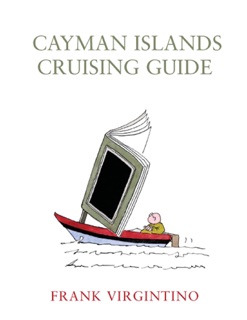 Cayman Islands Cruising Guide by Frank Virgintino
