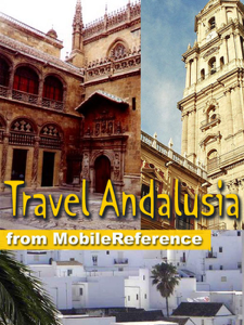 Andalusia, Spain Travel Guide: Incl: Andalucia, Cordoba, Granada, Seville, Costa de la Luz, Costa del Sol &amp; more. Illustrated Guide, Phrasebook &amp; Maps. (Mobi Travel) - MobileReference Cover Art