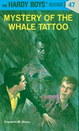 Hardy Boys 47: Mystery of the Whale Tattoo - Franklin W. Dixon