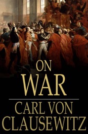 On War - Carl von Clausewitz & J. J. (Col.) Graham