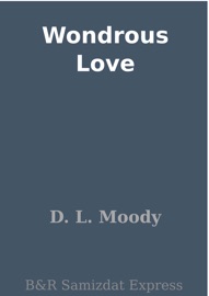 Wondrous Love - D. L. Moody