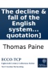 Book The decline & fall of the English system of finance: By Thomas Paine, author of Common sense, American crisis, Age of reason, &c. [One line of quotation]