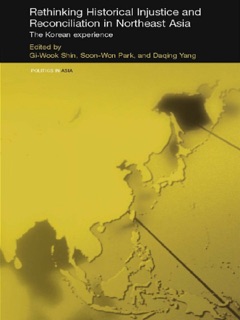 Rethinking Historical Injustice and Reconciliation in Northeast Asia by Gi-Wook Shin, Soon-Won Park & Daqing Yang