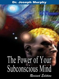 The Power of Your Subconscious Mind - Joseph Murphy
