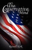 The Conservative Mind: From Burke to Eliot - Russell Kirk