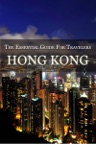 Hong Kong: The Essential Guide for Travelers