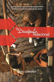 El Discípulo Relacional by Joel Comiskey