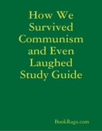 How We Survived Communism and Even Laughed Study Guide - BookRags.com