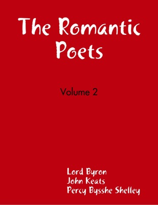 The Romantic Poets - Volume 2