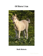 Book cover for Of Horse I Am by Ruth Roberts