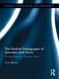 The Radical Pedagogies of Socrates and Freire - Stephen Brown