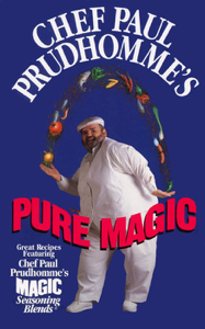 Chef Paul Prudhomme's Pure Magic - Paul Prudhomme Cover Art