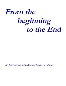From the Beginning to the End: An Intermediate ESL Reader : Teacher's Edition