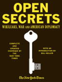 Open Secrets: Wikileaks, War and American Diplomacy - The New York Times Staff & Alexander Star